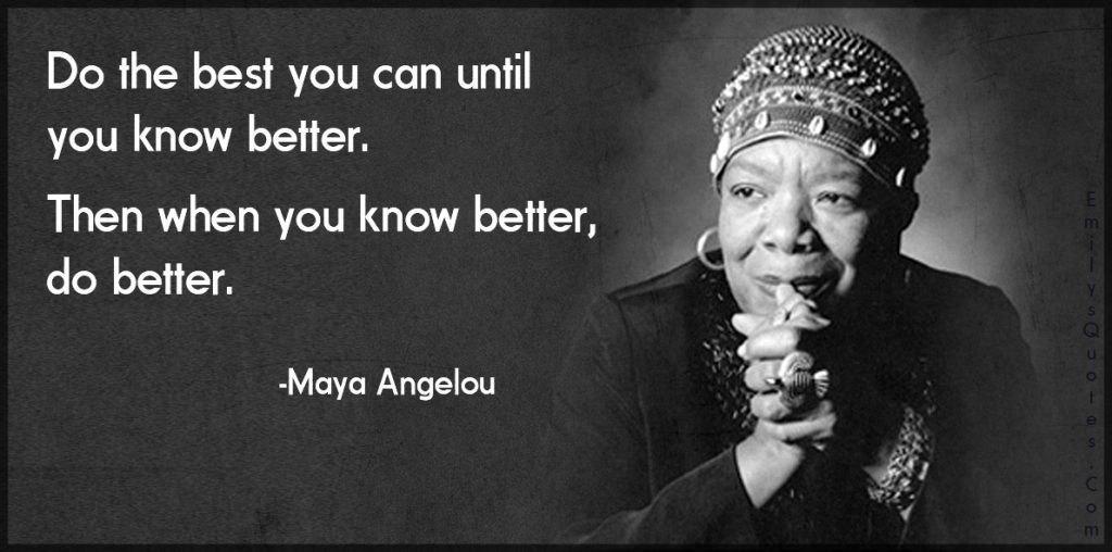 maya angelou do better quote